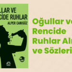 Oğullar ve Rencide Ruhlar Alıntı ve Sözleri